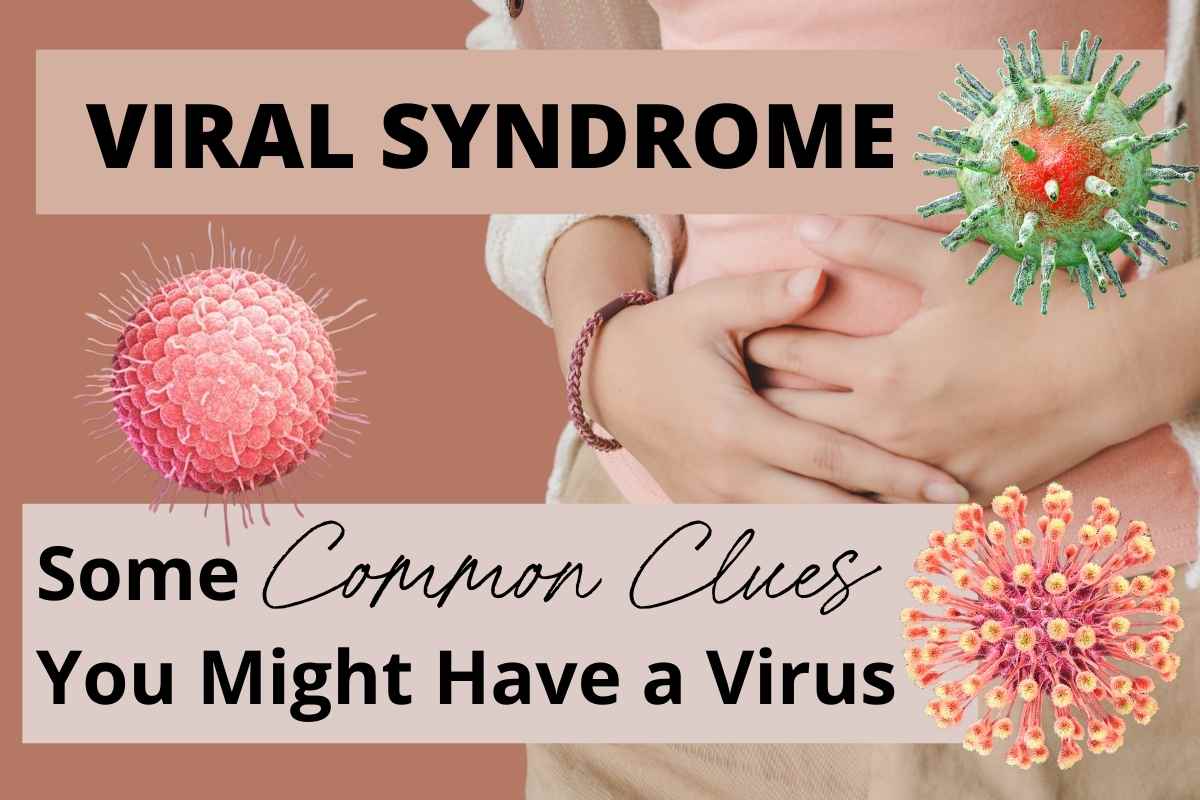 viral syndrome some common clues you might have a virus